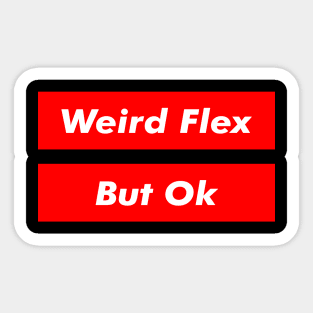 Weird Flex But Ok - Funny Meme Text Sticker